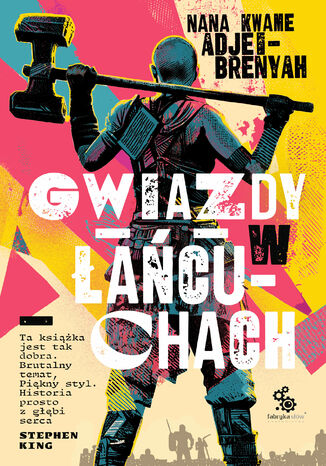 Gwiazdy w Łańcuchach Nana Kwame Adjei-Brenyah - okladka książki