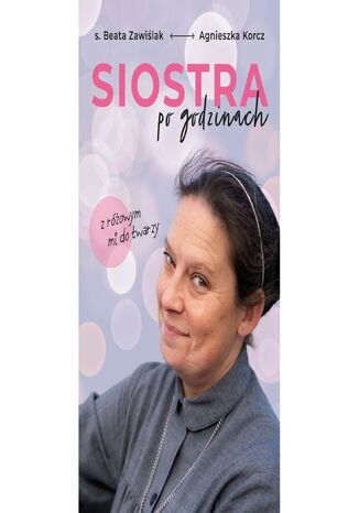 Siostra po godzinach. Z różowym mi do twarzy Agnieszka Korcz - okladka książki