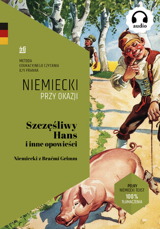 Szczęśliwy Hans i inne opowieści. Niemiecki z Braćmi Grimm Bracia Grimm - okladka książki