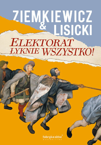 Elektorat łyknie wszystko Rafał A. Ziemkiewicz, Paweł Lisicki - okladka książki