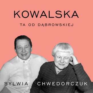 Kowalska. Ta od Dąbrowskiej Sylwia Chwedorczuk - okladka książki