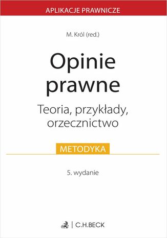 Opinie prawne. Teoria przykłady orzecznictwo Małgorzata Z. Król - okladka książki