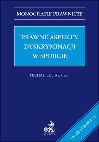 Prawne aspekty dyskryminacji w sporcie Michał Leciak prof. UMK, Piotr Łebek, Hubert Radke - okladka książki