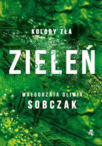 Kolory zła. Zieleń. Tom 6 Małgorzata Oliwia Sobczak - okladka książki