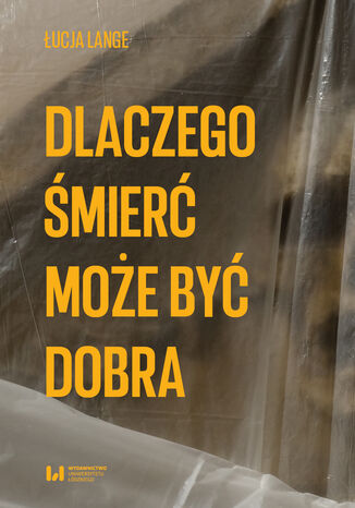 Dlaczego śmierć może być dobra Łucja Lange - okladka książki