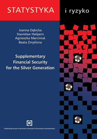Supplementary Financial Security for the Silver Generation Joanna Dębicka, Stanisław Heilpern, Agnieszka Marciniuk, Beata Zmyślona - okladka książki