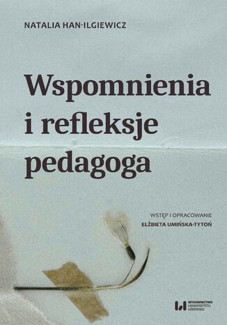 Wspomnienia i refleksje pedagoga Natalia Han-Ilgiewicz, Elżbieta Umińska-Tytoń - okladka książki