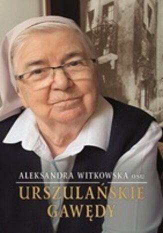 URSZULAŃSKIE GAWĘDY S. ALEKSANDRA WITKOWSKA OSU - okladka książki