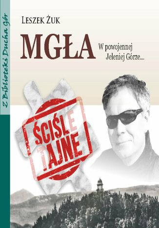 Mgła. W powojennej Jeleniej Górze Leszek Żuk - okladka książki