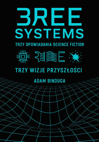 Trzy opowiadania science fiction Trzy wizje przyszłości Próżnia, Nosiciel, Paradygmat Adam Binduga - okladka książki
