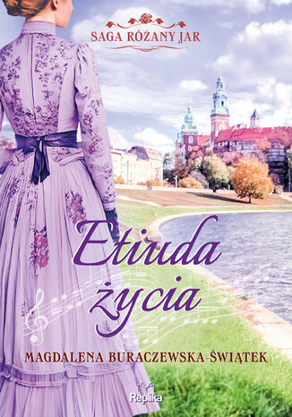 Saga Różany Jar (#3). Etiuda życia. Saga Różany Jar, tom 3 Magdalena Buraczewska-Świątek - okladka książki