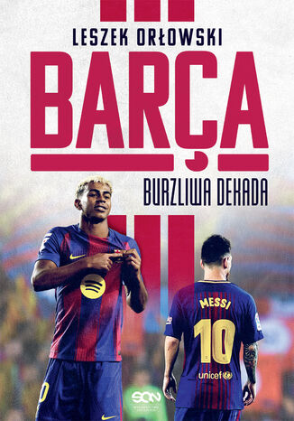 Barça. Burzliwa dekada Leszek Orłowski - okladka książki