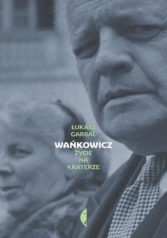 Wańkowicz. Życie na kraterze Łukasz Garbal - okladka książki