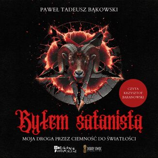 Byłem satanistą. Moja droga przez ciemność do światłości Paweł Tadeusz Bąkowski - okladka książki