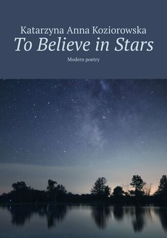 To Believe in Stars Katarzyna Koziorowska - okladka książki