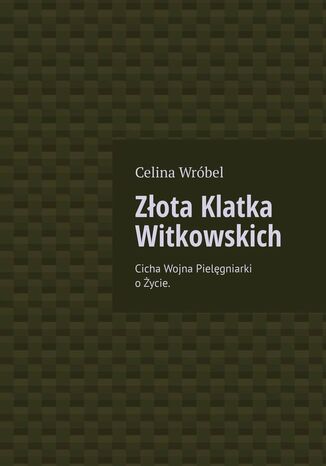 Złota Klatka Witkowskich Celina Wróbel - okladka książki