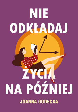 Nie odkładaj życia na później Joanna Godecka - okladka książki
