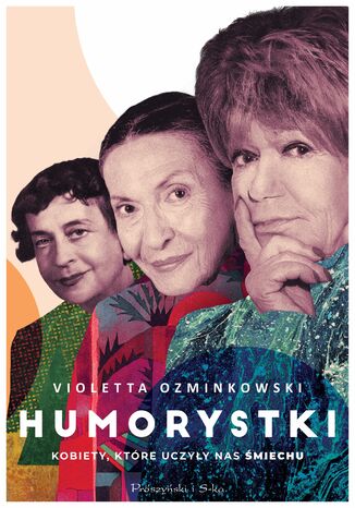 Humorystki. Kobiety, które uczyły nas śmiechu Violetta Ozminkowski - okladka książki