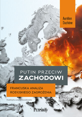 Putin przeciw Zachodowi. Francuska analiza rosyjskiego zagrożenia Aurélien Duchne - okladka książki