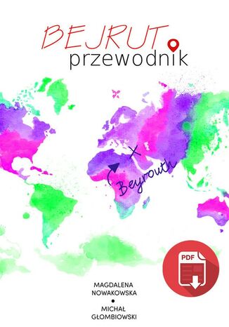 Bejrut. Przewodnik Magdalena Nowakowska, Michał Głombiowski - okladka książki