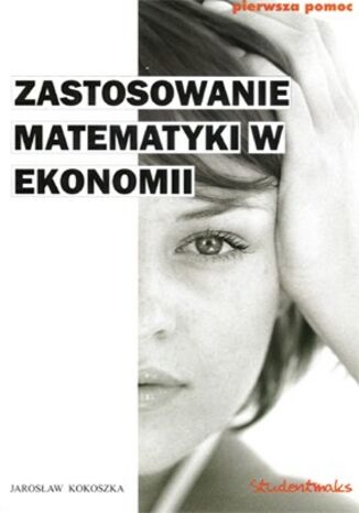 Zastosowanie matematyki w ekonomii Jarosław Kokoszka - okladka książki