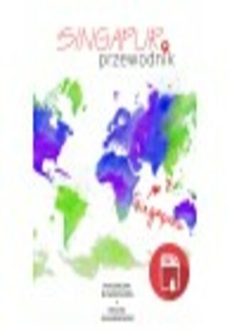 Singapur. Przewodnik Magdalena Nowakowska, Michał Głombiowski - okladka książki