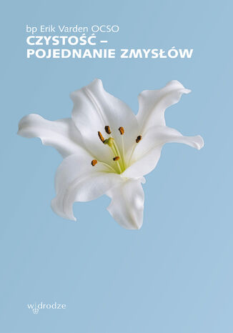 Czystość  pojednanie zmysłów bp Erik Varden OCSO - okladka książki