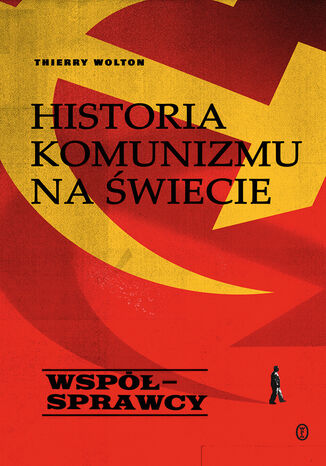 Historia komunizmu na świecie t. 3: Współsprawcy Thierry Wolton - okladka książki