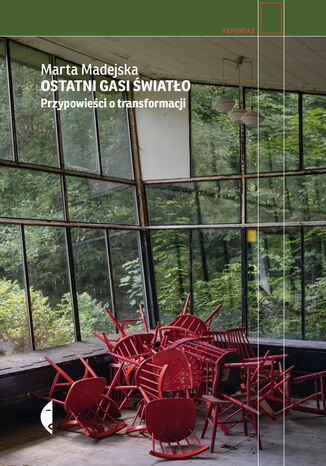 Ostatni gasi światło. Przypowieści o transformacji Marta Madejska - okladka książki