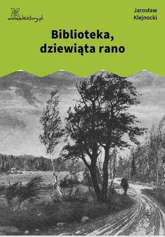 Biblioteka, dziewiąta rano Jarosław Klejnocki - okladka książki