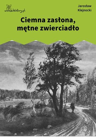 Ciemna zasłona, mętne zwierciadło Jarosław Klejnocki - okladka książki