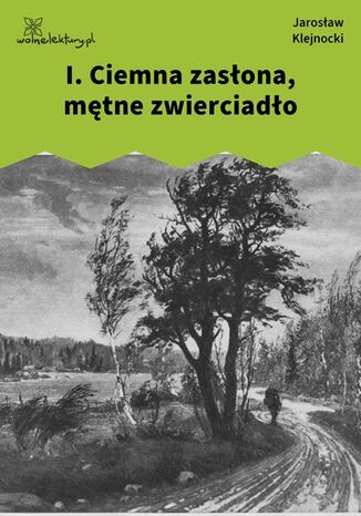 I. Ciemna zasłona, mętne zwierciadło Jarosław Klejnocki - okladka książki