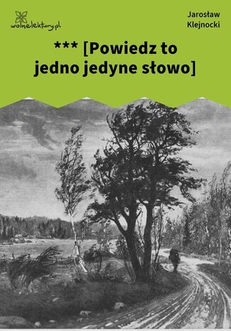*** [Powiedz to jedno jedyne słowo] Jarosław Klejnocki - okladka książki