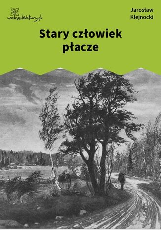 Stary człowiek płacze Jarosław Klejnocki - okladka książki