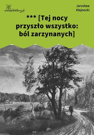*** [Tej nocy przyszło wszystko: ból zarzynanych] Jarosław Klejnocki - okladka książki