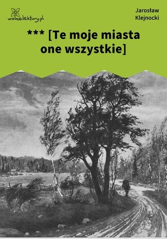 *** [Te moje miasta one wszystkie] Jarosław Klejnocki - okladka książki