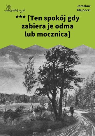 *** [Ten spokój gdy zabiera je odma lub mocznica] Jarosław Klejnocki - okladka książki