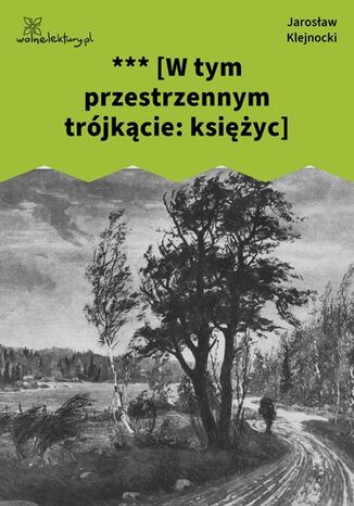 *** [W tym przestrzennym trójkącie: księżyc] Jarosław Klejnocki - okladka książki