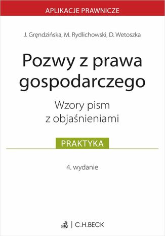 Pozwy z prawa gospodarczego. Wzory pism z objaśnieniami Joanna Gręndzińska, Maciej Rydlichowski, Dominika Wetoszka - okladka książki
