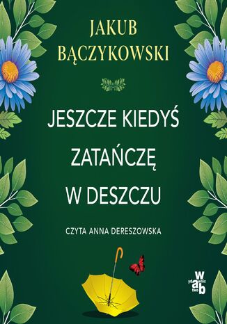 Jeszcze kiedyś zatańczę w deszczu Jakub Bączykowski - audiobook MP3