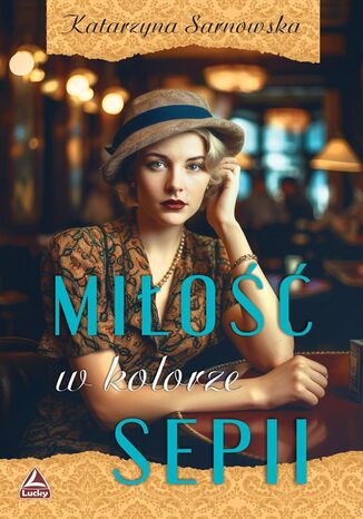 Miłość w kolorze sepii Katarzyna Sarnowska - okladka książki