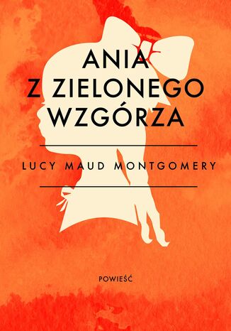 Ania z Zielonego Wzgórza Lucy Maud Montgomery - okladka książki