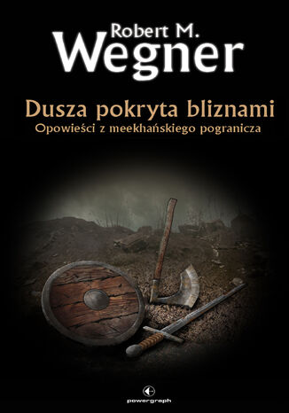 Dusza pokryta bliznami. Opowieści z meekhańskiego pogranicza Robert M Wegner - okladka książki