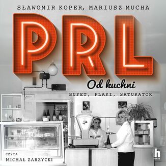 PRL od kuchni Sławomir Koper, Mariusz Mucha - audiobook MP3