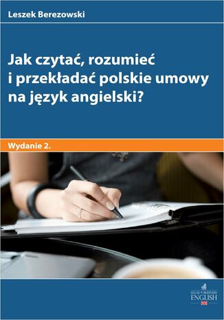 Jak czytać rozumieć i przekładać polskie umowy na język angielski? Leszek Berezowski - okladka książki