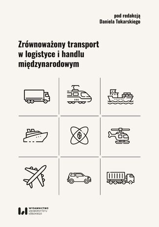 Zrównoważony transport w logistyce i handlu międzynarodowym Daniel Tokarski - okladka książki