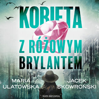 Kobieta z różowym brylantem Maria Ulatowska, Jacek Skowroński - audiobook MP3