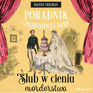 Poradnik prawdziwej damy. Ślub w cieniu morderstwa Dianne Freeman - audiobook MP3