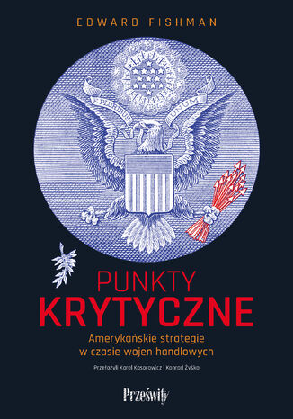 Punkty krytyczne. Amerykańskie strategie w czasie wojen handlowych Edward Fishman - okladka książki