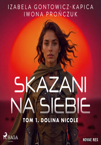 Skazani na siebie. Tom 1. Dolina Nicole Izabela Gontowicz-Kapica, Iwona Prończuk - okladka książki